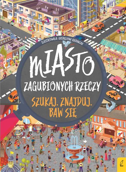SZUKAJ. ZNAJDUJ. BAW SIĘ. MIASTO ZAGUBIONYCH RZECZ