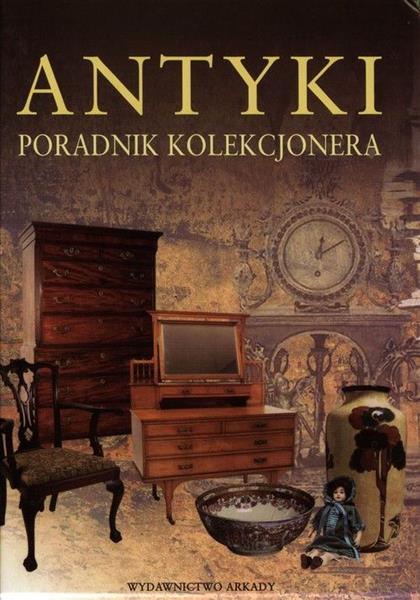 ANTYKI. PORADNIK KOLEKCJONERA