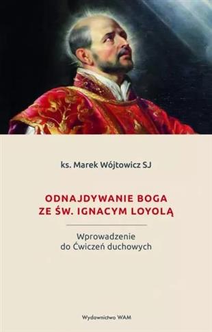 Odnajdywanie Boga ze św. Ignacym Loyolą. Wprowadze