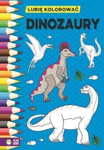 LUBIĘ KOLOROWAĆ. DINOZAURY