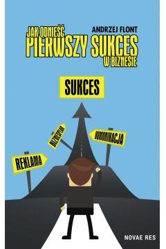 Jak odnieść pierwszy sukces w biznesie?