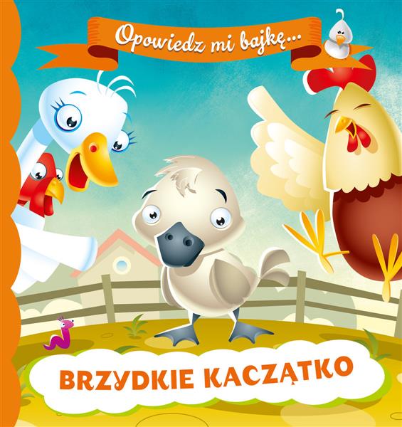 OPOWIEDZ MI BAJKĘ. BRZYDKIE KACZĄTKO
