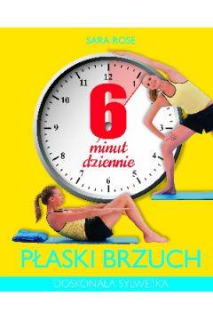 6 MINUT DZIENNIE. PŁASKI BRZUCH