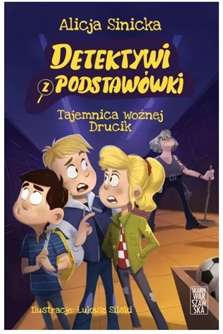 TAJEMNICA WOŹNEJ DRUCIK. DETEKTYWI Z PODSTAWÓWKI.