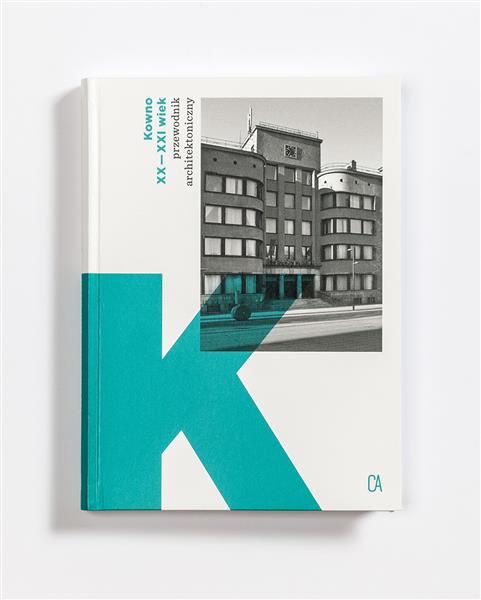 KOWNO XX-XXI WIEK. PRZEWODNIK ARCHITEKTONICZNY