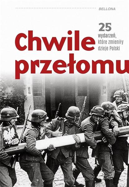 CHWILE PRZEŁOMU. 25 WYDARZEŃ, KTÓRE ZMIENIŁY...