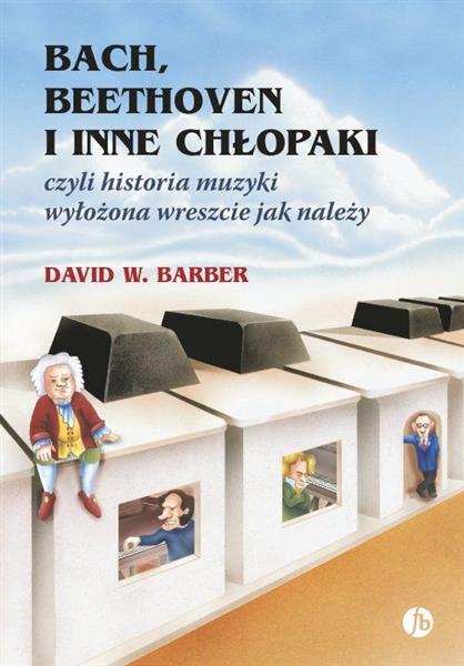 BACH, BEETHOVEN I INNE CHŁOPAKI