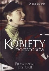 KOBIETY DYKTATORÓW PRAWDZIWE HISTORIE