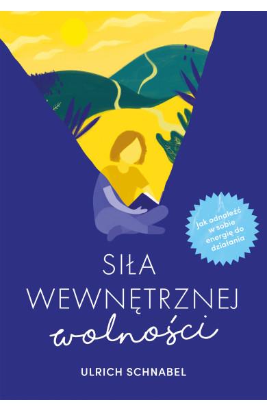 SIŁA WEWNĘTRZNEJ WOLNOŚCI