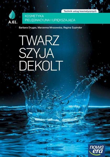TWARZ, SZYJA, DEKOLT. TECHNIK USŁUG KOSMETYCZNYCH.