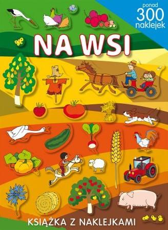 KSIĄŻKA Z NAKLEJKAMI. NA WSI