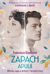 Zapach Apulii. Włoska saga o miłości i dziedzictwie
