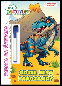 Gdzie jest dinozaur? Lubię Dinozaury. Zadania do ścierania