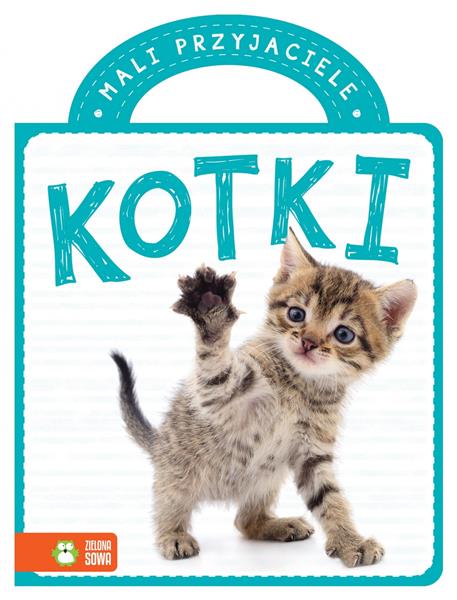 MALI PRZYJACIELE. KOTKI