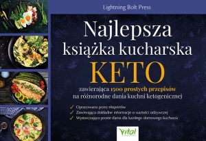 Najlepsza książka kucharska KETO zawierająca 1500 prostych przepisów na różnorodne dania kuchni ketogenicznej