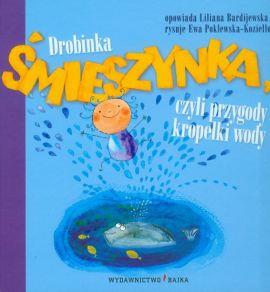 DROBINKA ŚMIESZYNKA, CZYLI PRZYGODY KROPELKI WODY