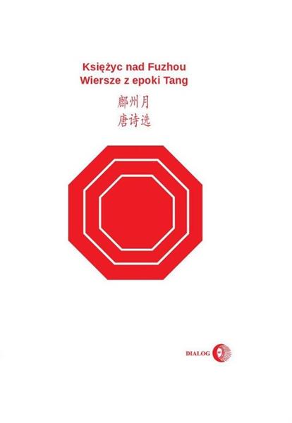 KSIĘŻYC NAD FUZHOU. WIERSZE Z EPOKI TANG