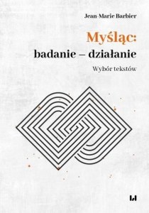 Myśląc: badanie - działanie. Wybór tekstów