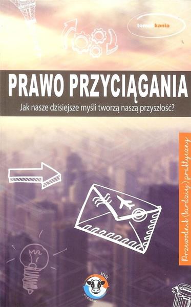 PRAWO PRZYCIĄGANIA. JAK NASZE DZISIEJSZE...