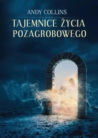 TAJEMNICE ŻYCIA POZAGROBOWEGO