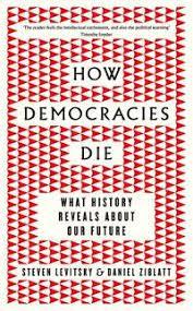 HOW DEMOCRACIES DIE. WHAT HISTORY REVEALS ABOUT OU