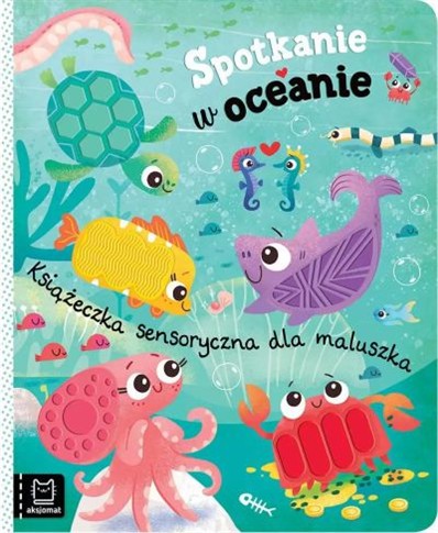 SPOTKANIE W OCEANIE. KSIĄŻECZKA SENSORYCZNA DLA MA