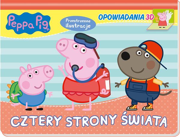 ŚWINKA PEPPA. OPOWIADANIA 3D. CZTERY STRONY ŚWIATA