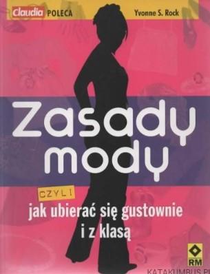 ZASADY MODY, CZYLI JAK UBIERAĆ SIĘ GUSTOWNIE