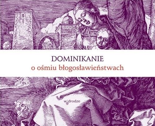 DOMINIKANIE O OŚMIU BŁOGOSŁAWIEŃSTWACH