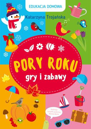 EDUKACJA DOMOWA. PORY ROKU. GRY I ZABAWY
