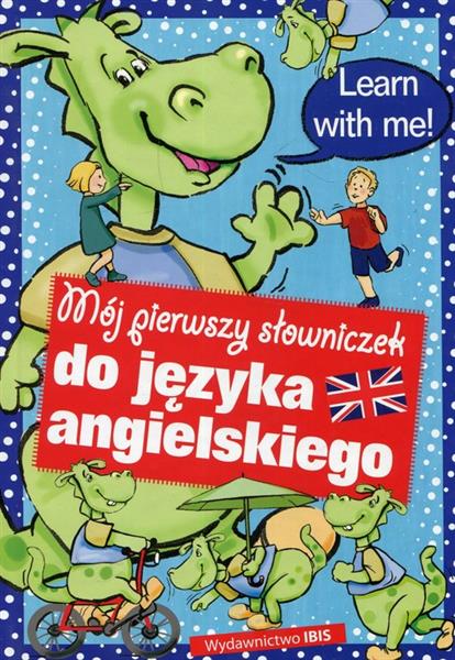 MÓJ PIERWSZY SŁOWNICZEK DO JĘZYKA ANGIELSKIEGO