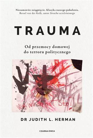 Trauma. Od przemocy domowej do terroru polityczneg