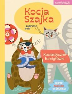 Kocia Szajka i zaginione bajki. Kociastyczne łamigłówki. Kocia Szajka