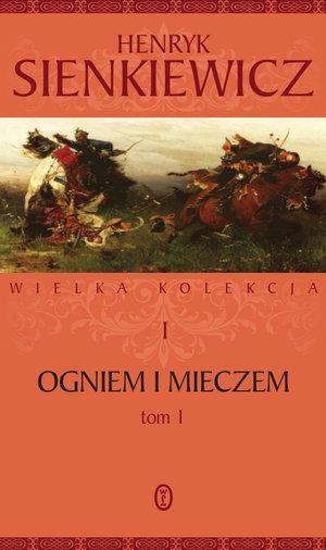 WIELKA KOLEKCJA. TOM 1. OGNIEM I MIECZEM
