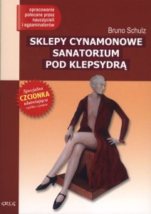 Sklepy cynamonowe. Sanatorium pod klepsydrą. Lektura z opracowaniem