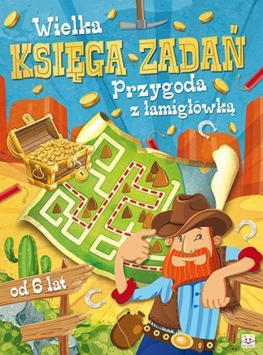 WIELKA KSIĘGA ZADAŃ. PRZYGODA Z ŁAMIGŁÓWKĄ