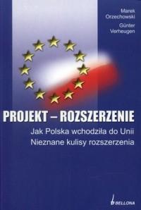 PROJEKT ROZSZERZENIE. JAK POLSKA WCHODZIŁA DO UNII