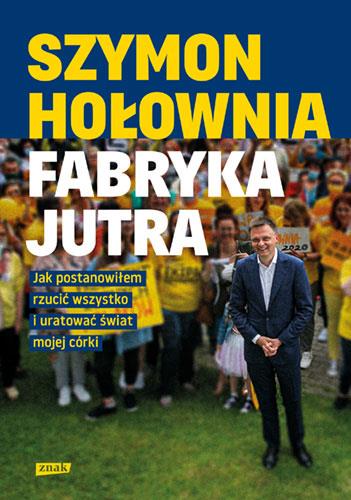 FABRYKA JUTRA. JAK POSTANOWIŁEM RZUCIĆ WSZYSTKO I