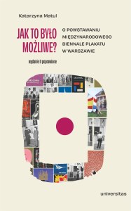 Jak to było możliwe? O powstawaniu Międzynarodowego Biennale Plakatu w Warszawie wyd. 2