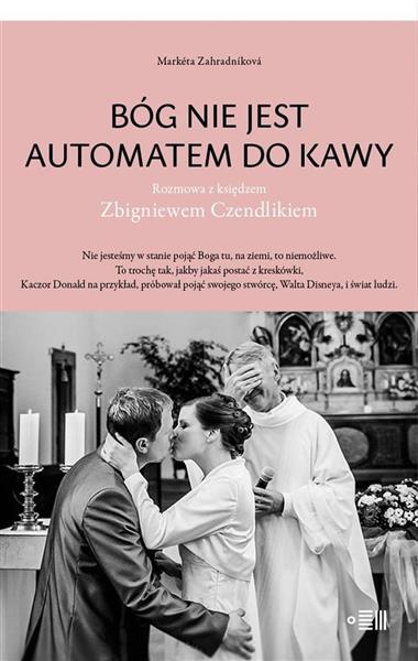 BÓG NIE JEST AUTOMATEM DO KAWY ROZMOWA Z KSIĘDZEM