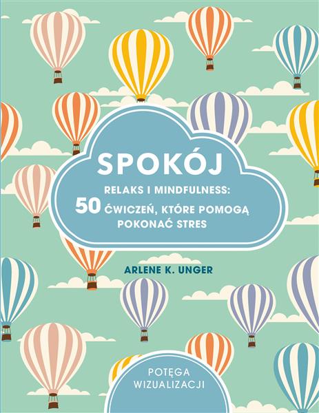 SPOKÓJ. RELAKS I MINDFULNESS. 50 ĆWICZEŃ, KTÓRE?