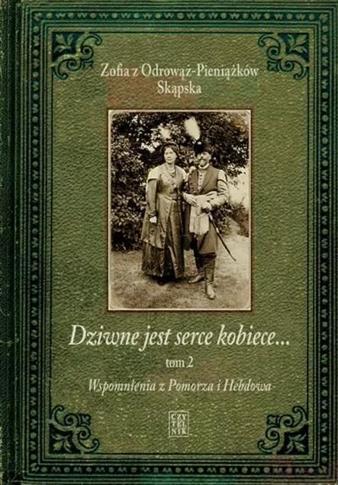 Dziwne jest serce kobiece. Tom 2. Wspomnienia z Po