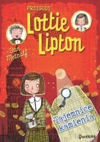 TAJEMNICE KAMIENIA PRZYGODY LOTTIE LIPTON