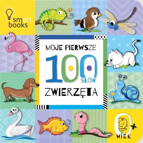 Moje pierwsze 100 słów. Zwierzęta. 0+