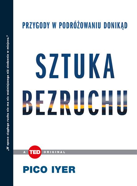 SZTUKA BEZRUCHU. PRZYGODY W PODRÓŻOWANIU DONIKĄD