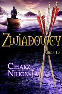 CESARZ NIHON JA ZWIADOWCY KSIĘGA 10