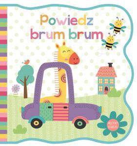 MIĘCIUTKIE KSIĄŻECZKI. POWIEDZ BRUM BRUM