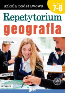 Geografia. Repetytorium. Klasy 7-8