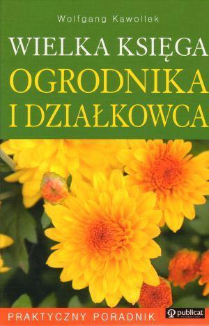WIELKA KSIĘGA OGRODNIKA I DZIAŁKOWCA