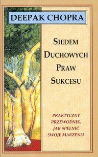 SIEDEM DUCHOWYCH PRAW SUKCESU. PRAKTYCZNY PRZEWODN